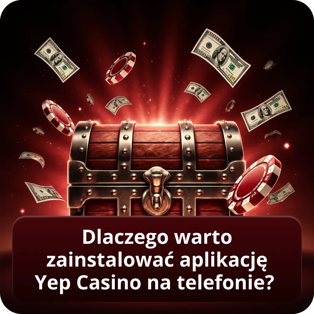 Dlaczego warto zainstalować aplikację Yep Casino na telefonie?